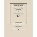 Early Settlers of Orange County, Florida: Reminiscent - Historic - Biographic 1915