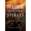 Overcoming Familiar Spirits: Deliverance from Unseen Demonic Enemies and Spiritual Debt (Spiritual Warfare)