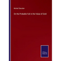 On the Probable Fall in the Value of Gold