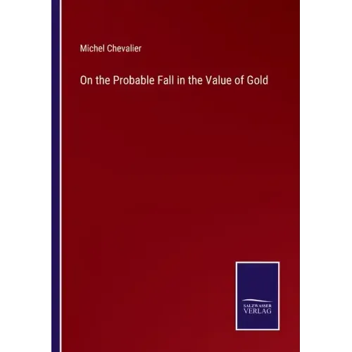 On the Probable Fall in the Value of Gold