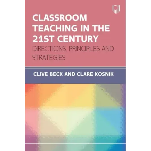 Classroom Teaching in the 21st Century: Directions, Principles and Strategies