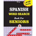 Large Print SPANISH WORD SEARCH Book For SENIORS; VOL.6