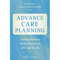 Advance Care Planning: Communicating about Matters of Life and Death