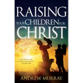 Raising Your Children for Christ