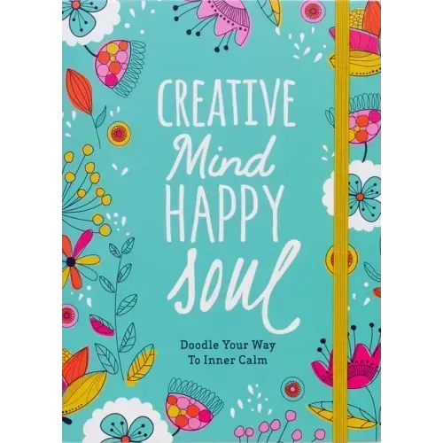 Creative Mind Happy Soul Journal: Doodle Your Way to Inner Calm