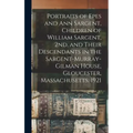 Portraits of Epes and Ann Sargent, Children of William Sargent, 2nd, and Their Descendants in the Sargent-Murray-Gilman House, Gloucester, Massachuset
