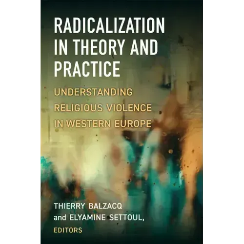 Radicalization in Theory and Practice: Understanding Religious Violence in Western Europe