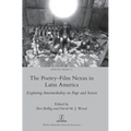 The Poetry-Film Nexus in Latin America: Exploring Intermediality on Page and Screen