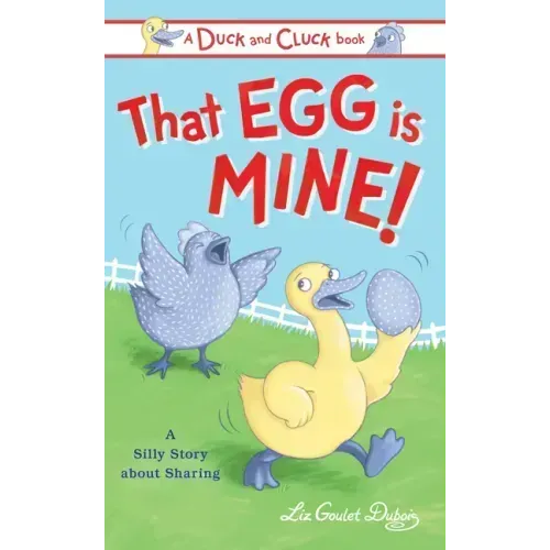 That Egg Is Mine!: A Silly Story about Sharing