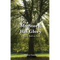My Story, His Glory: A Family Built on Faith