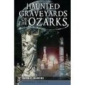 Haunted Graveyards of the Ozarks