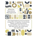 EFFECTIVE OPERATIONS MANAGEMENT The Organizational and Functional Integration of Quality, Productivity, Safety and Environmental Responsibility With C