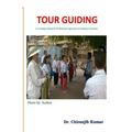 Tour Guiding: A Training Manual & Professional Approach of Guiding in Tourism