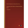 Adventures and Letters of Richard Harding Davis: in large print