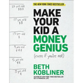 Make Your Kid a Money Genius (Even If You're Not): A Parents' Guide for Kids 3 to 23
