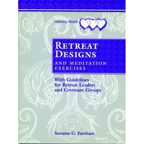 Retreat Designs and Meditation Exercises: With Guidelines for Retreat Leaders and Covenant Groups