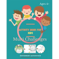 Activity Book For Kids Multi Challenges: Activity Book For kids Ages 4 & up: Mazes, Word Search, Puzzles, Dot-To-Dot, Soduko, Matchsticks, And More ..