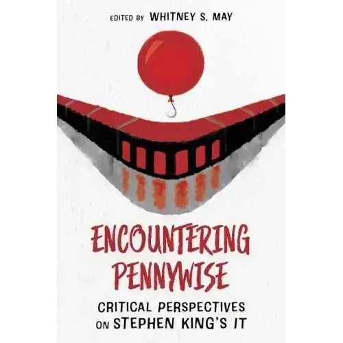 Encountering Pennywise: Critical Perspectives on Stephen King's It