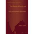 The Origin of Language: Tracing the Evolution of the Mother Tongue