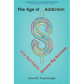 The Age of Addiction: How Bad Habits Became Big Business