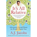 It's All Relative: Adventures Up and Down the World's Family Tree