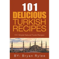The Spirit of Turkey - 101 Simple and Delicious Turkish Recipes for the Entire Family