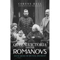 Queen Victoria and the Romanovs: Sixty Years of Mutual Distrust