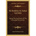 The Redskins Or, Indian and Injin: Being the Conclusion of the Littlepage Manuscripts