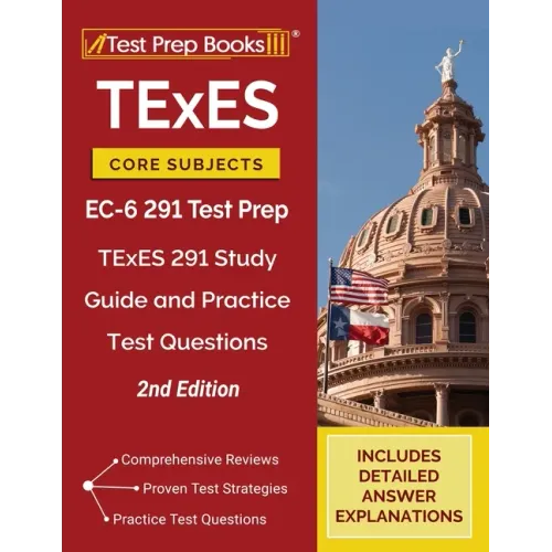 TExES Core Subjects EC-6 291 Test Prep: TExES 291 Study Guide and Practice Test Questions [2nd Edition]
