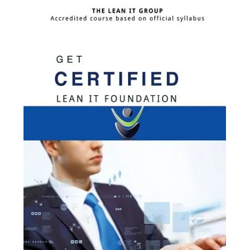 GET CERTIFIED - Lean IT Foundation: Accredited course based on official syllabus