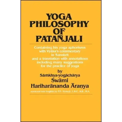 Yoga Philosophy of Patañjali: Containing His Yoga Aphorisms with Vyāsa's Commentary in Sanskrit and a Translation with Annotations Including Many