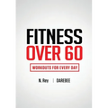 Fitness Over 60: Workouts For Every Day