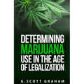 Determining Marijuana Use in the Age of Legalization