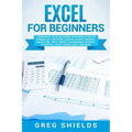 Excel for Beginners: Learn Excel 2016, Including an Introduction to Formulas, Functions, Graphs, Charts, Macros, Modelling, Pivot Tables, D