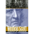 Winfield Scott: The Quest for Military Glory