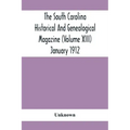 The South Carolina Historical And Genealogical Magazine (Volume Xiii) January 1912