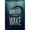 Monsters In Our Wake