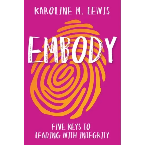 Embody: Five Keys to Leading with Integrity