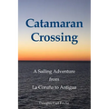 Catamaran Crossing: A Sailing Adventure from La Coruña to Antigua
