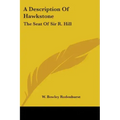 A Description Of Hawkstone: The Seat Of Sir R. Hill: With Brief Notices Of The Antiquities Of Bury Walls And Of Red Castle (1840)