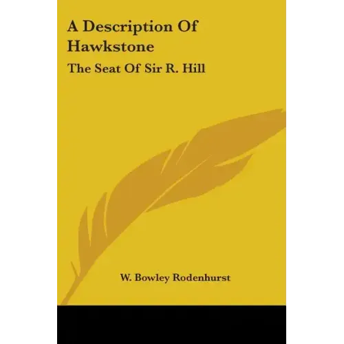 A Description Of Hawkstone: The Seat Of Sir R. Hill: With Brief Notices Of The Antiquities Of Bury Walls And Of Red Castle (1840)