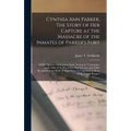 Cynthia Ann Parker, The Story of Her Capture at the Massacre of the Inmates of Parker's Fort; of Her Quarter of a Century Spent Among the Comanches, a