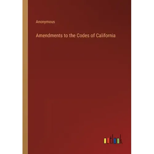 Amendments to the Codes of California