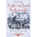 Six Miles from Charleston, Five Minutes to Hell: The Battle of Seccessionville, June 16, 1862