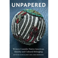 Unpapered: Writers Consider Native American Identity and Cultural Belonging