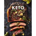 Simple Keto: Over 100 Quick and Easy Low-Carb, High-Fat Ketogenic Recipes