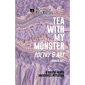 Tea With My Monster - Poetry & Art (Contributor Edition): A Mental Health Awareness Anthology