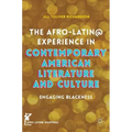 The Afro-Latin@ Experience in Contemporary American Literature and Culture: Engaging Blackness