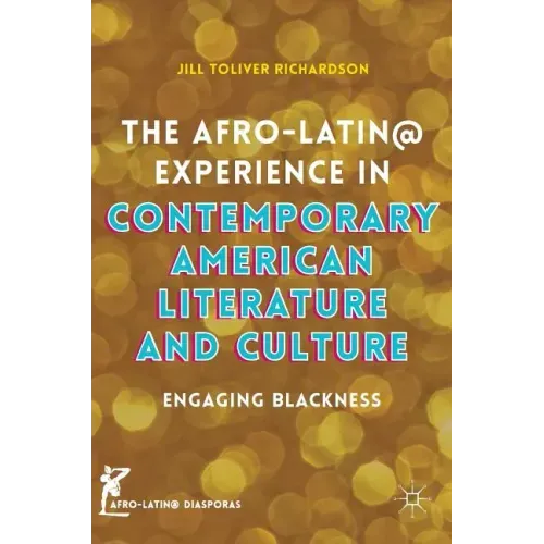 The Afro-Latin@ Experience in Contemporary American Literature and Culture: Engaging Blackness
