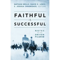 Faithful Is Successful: Notes to the Driven Pilgrim